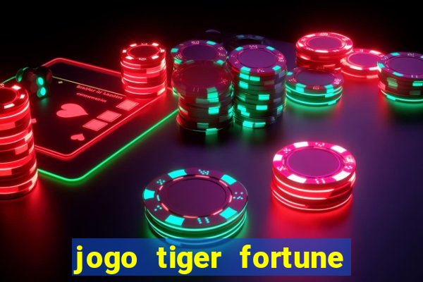 jogo tiger fortune paga mesmo